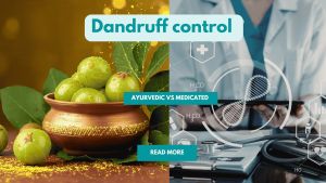 Dandruff Control Products :Ayurvedic Vs Medicated Manufacturing Approach